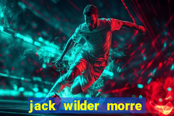 jack wilder morre em truque de mestre